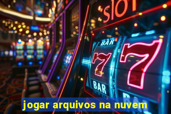 jogar arquivos na nuvem